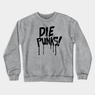 DiE Punks! (black) Crewneck Sweatshirt